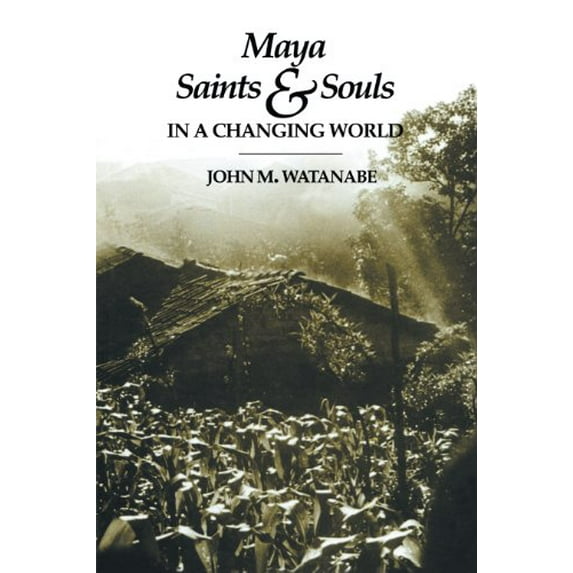Pre-Owned Maya Saints and Souls in a Changing World (Paperback) 0292751419 9780292751415