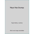 thumbnail image 1 of Pre-Owned Maya Was Grumpy (Hardcover) 0545620775 9780545620772, 1 of 1