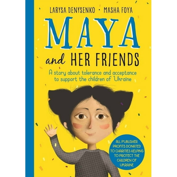 Maya and Her Friends : A Story About Tolerance and Acceptance to Support the Children of Ukraine (Hardcover)