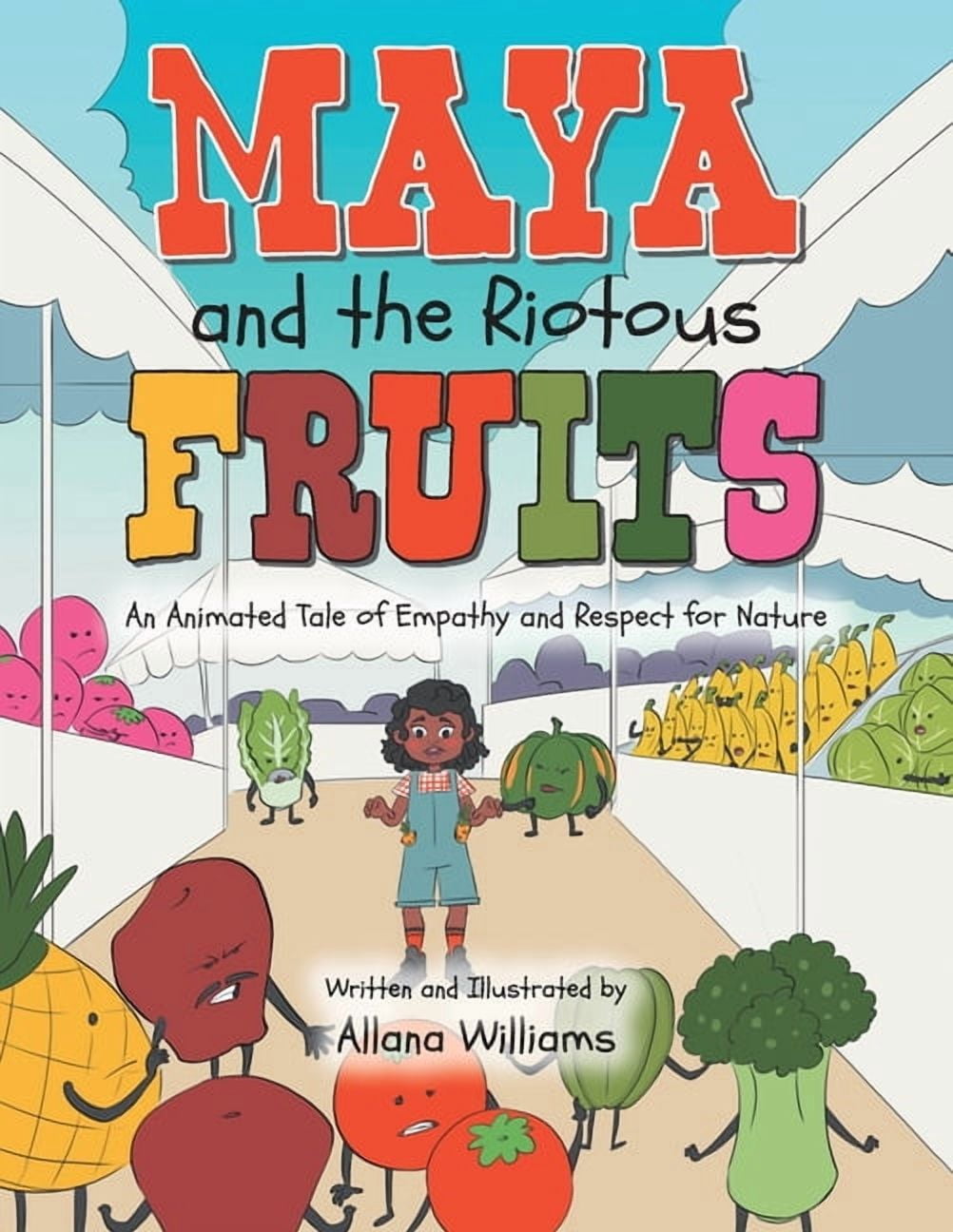 Maya and the Riotous Fruits: An Animated Tale of Empathy and Respect for Nature, (Paperback)