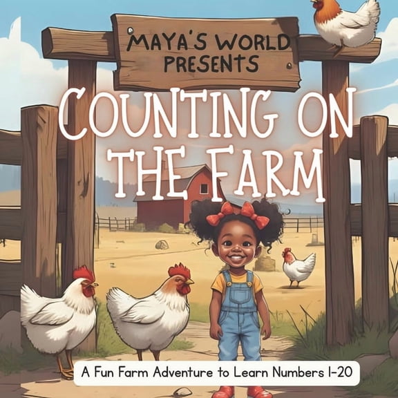 Maya's World Counting on the Farm: A Fun Farm Adventure to Learn Numbers 1-20, (Paperback)