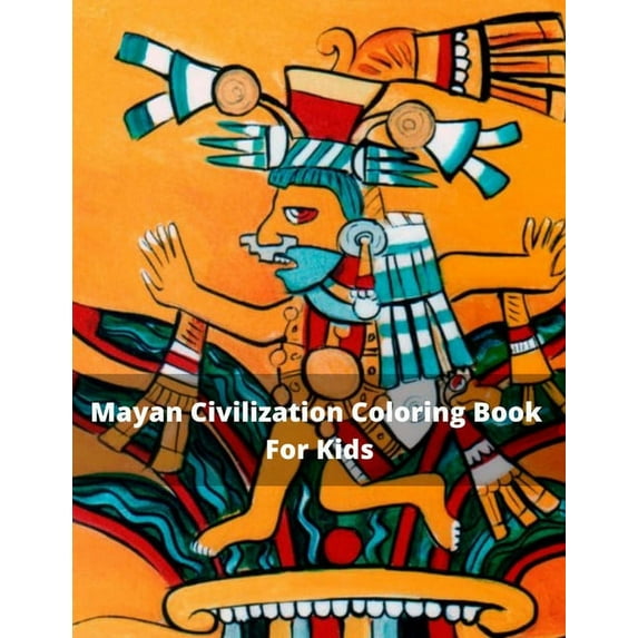 Mayan Civilization Coloring Book For Kids: Easy & Fun Coloring Book For Kids Mayan and Aztec Symbols, Patterns - For Adu