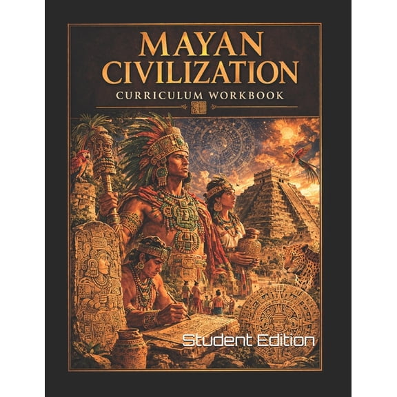 World History Curriculum Workbooks Mayan Civilization for Middle School Students: Student Edition, Book 100, (Paperback)