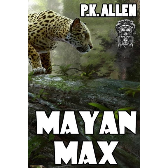 Mayan Max Paperback 1796853836 9781796853834 P.K. Allen