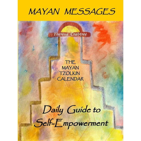 Mayan Messages: The Mayan Tzolkin Calendar, Daily Guide to Self-Empowerment, (Paperback)
