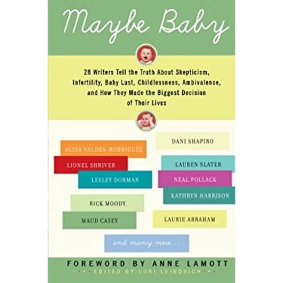 Pre-Owned Maybe Baby: 28 Writers Tell the Truth about Skepticism, Infertility, Baby Lust, Childlessness, Ambivalence, and How They Made the Biggest Decision of Their Lives Paperback