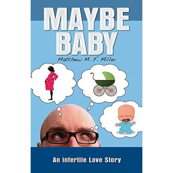 Pre-Owned Maybe Baby : An Infertile Love Story