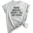 thumbnail image 1 of Maybe Broccoli Doesn't Like You Either T-shirt, Unisex Women's Men's Shirt, Funny Vegan Tee, Veganism Tee, Heather Ash, X-Large, 1 of 6