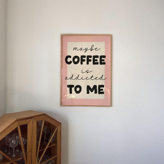 Maybe Coffee Is Addicted To Me Art Print Retro Kitchen Decor