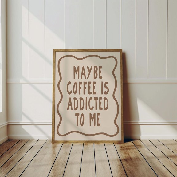 Maybe Coffee Is Addicted To Me Poster, Minimal Coffee Bar Wall Art For Kitchen Decor