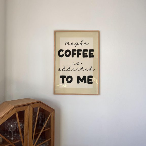 Maybe Coffee Is Addicted To Me Retro Beige Neutral Typography Kitchen Art Wall