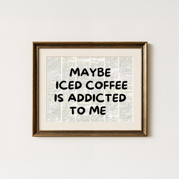Maybe Iced Coffee Is Addicted To Me Newspaper Print Trendy Kitchen Wall Art Aesthetic Kitchen Decor Retro Typography Bar Cart, Unframed Paper Print