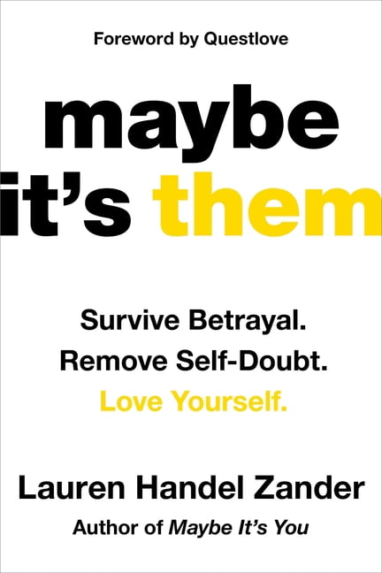 Maybe It's Them: Survive Betrayal. Remove Self-Doubt. Love Yourself., (Hardcover)