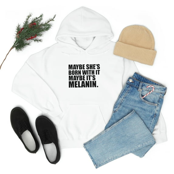 Maybe She is Born With It Maybe Melanin Unisex Hoodie, S-5XL Black Beauty
