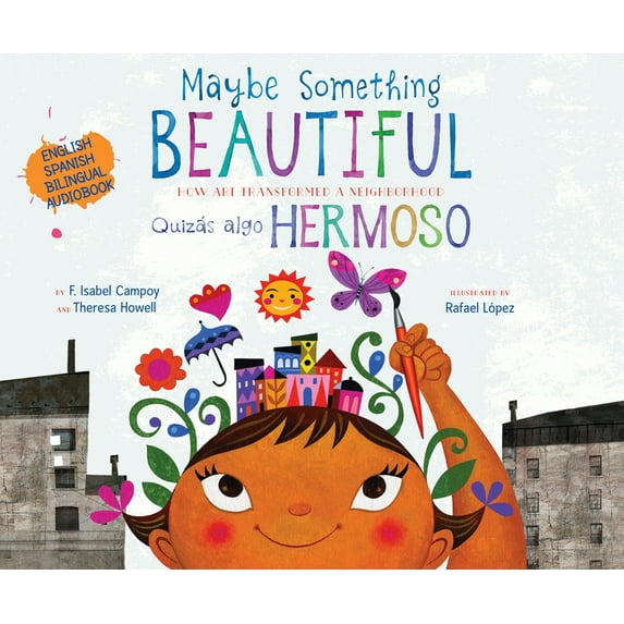 Maybe Something Beautiful (Bilingual Edition): How Art Transformed a Neighborhood