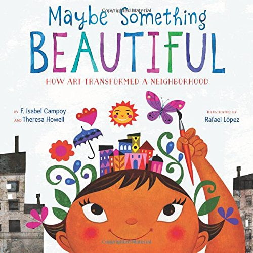 Pre-Owned Maybe Something Beautiful: How Art Transformed a Neighborhood (Hardcover) 0544357698 9780544357693