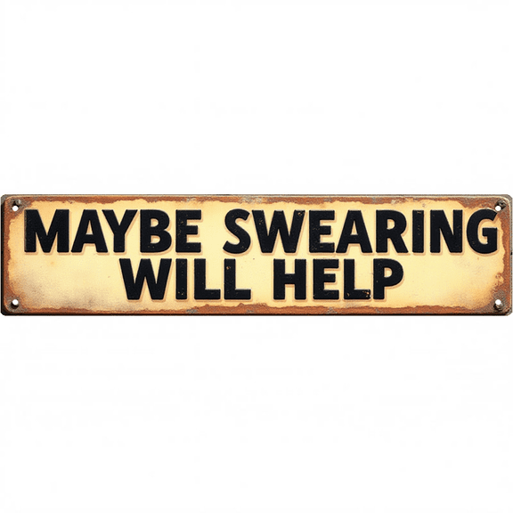 Maybe Swearing Will Help Funny Tin Signs 16*4 Inches "Maybe Swearing Will Help" Bar, Garage, Bedroom Decor Funny Room Decor, Funny Signs, Mens Wall Decor