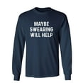 thumbnail image 1 of Maybe Swearing Will Help Sarcastic Novelty Gift Idea Adult Humor Funny Men's Long Sleeve Shirts, 1 of 3