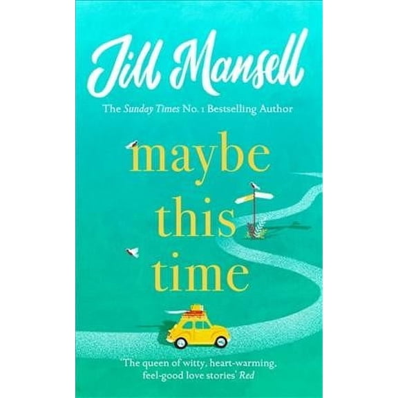 Maybe This Time : The Heart-warming New Novel of Love and Friendship from the Bestselling Author