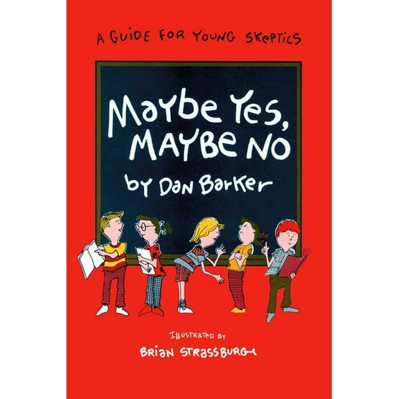 Maybe Yes, Maybe No : A Guide for Young Skeptics (Paperback)