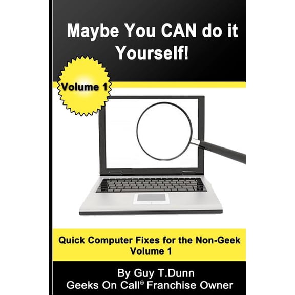 Maybe You Can Do It Yourself! : Quick Computer Fixes for the Non-Geek