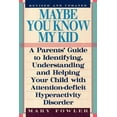 thumbnail image 1 of Maybe You Know My Kid 3rd Edition: A Parent's Guide to Identifying, Understanding, and Helping Your Child With Att entio, (Paperback), 1 of 1