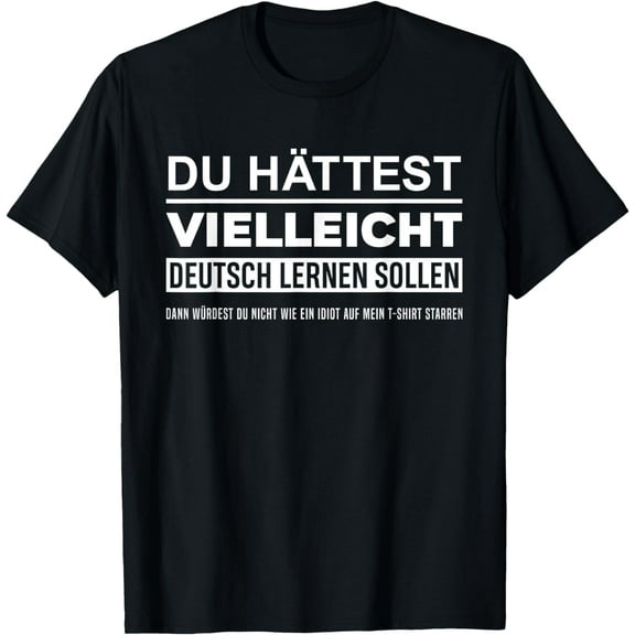 Maybe You Should Have Learned German Funny Germany, Deutsch T-Shirt mens t rt men,black,women,misfits,journey ,boys
