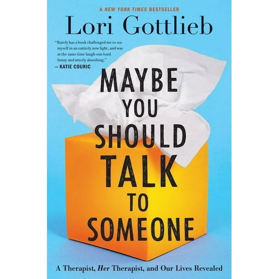 Maybe You Should Talk to Someone: A Therapist, Her Therapist, and Our Lives Revealed, (Hardcover)