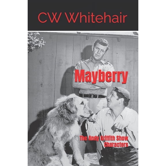 Mayberry: The Andy Griffith Show Characters, (Paperback)