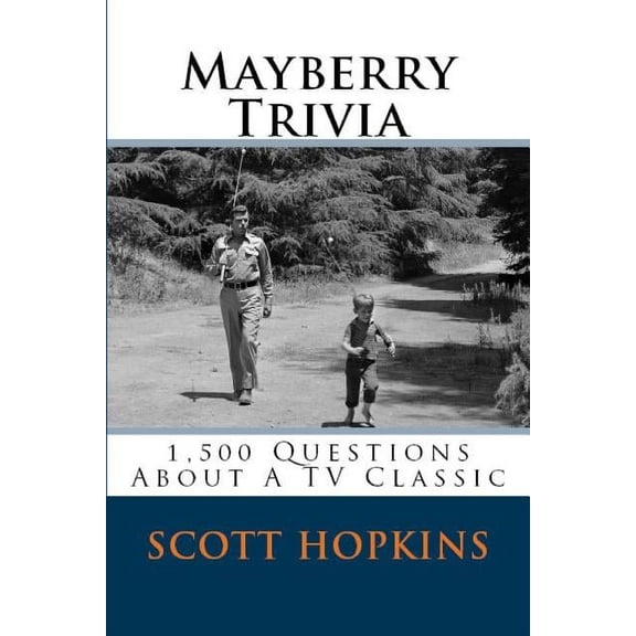 Mayberry Trivia: 1,500 Questions About A TV Classic, (Paperback)