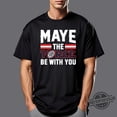 thumbnail image 1 of Maye The Force Be With You Shirt, 1 of 2
