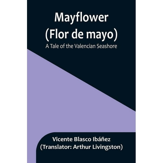 Mayflower (Flor de mayo): A Tale of the Valencian Seashore, (Paperback)
