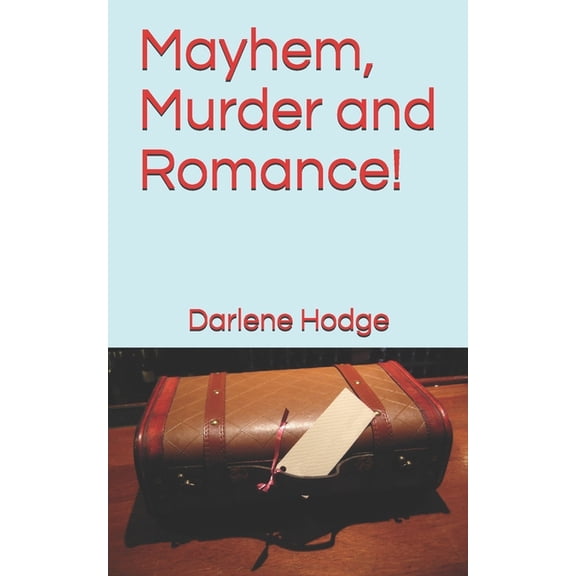 Mayhem, Murder and Romance!