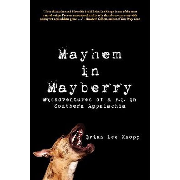 Pre-Owned Mayhem in Mayberry: Misadventures of A P.I. in Southern Appalachia (Paperback) by Brian Lee Knopp