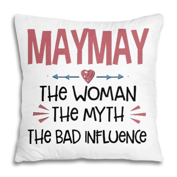 Maymay Grandma Gift Maymay The Woman The Myth The Bad Influence Pillow
