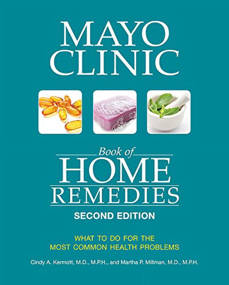 CINDY A KERMOTT; MARTHA P MILLMAN Mayo Clinic Book of Home Remedies (Second Edition): What to Do for the Most Common Health Problems (Paperback)
