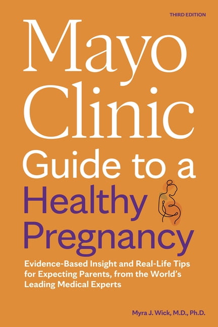 Mayo Clinic Parenting Guides Mayo Clinic Guide to a Healthy Pregnancy, 3rd Edition: Evidence-Based Insight and Real-Life Tips for Expecting Parents, , (Paperback)