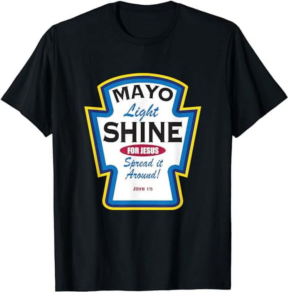 Mayo Light Shine Funny Christian Parody T-Shirt Mayo Light Shine Funny Christian Parody T-Shirt