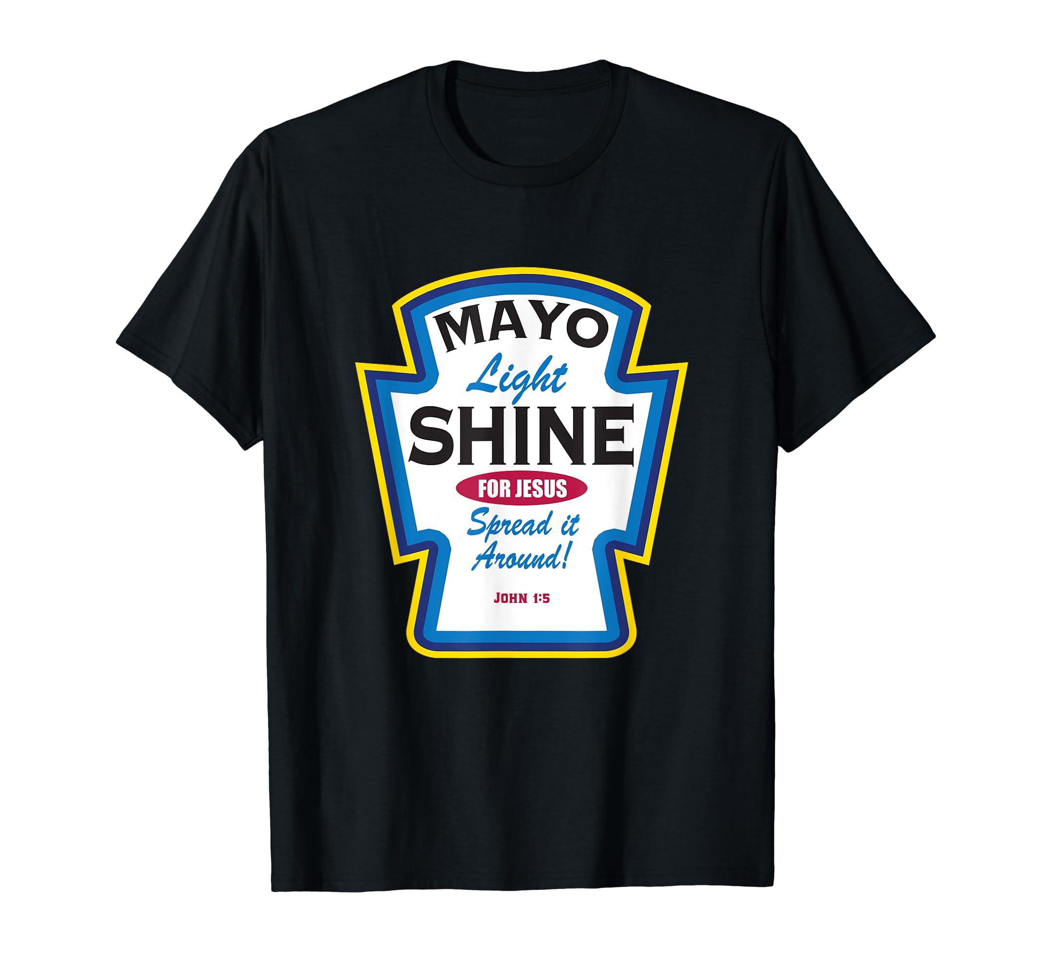 Mayo Light Shine Funny Christian Parody TShirt
