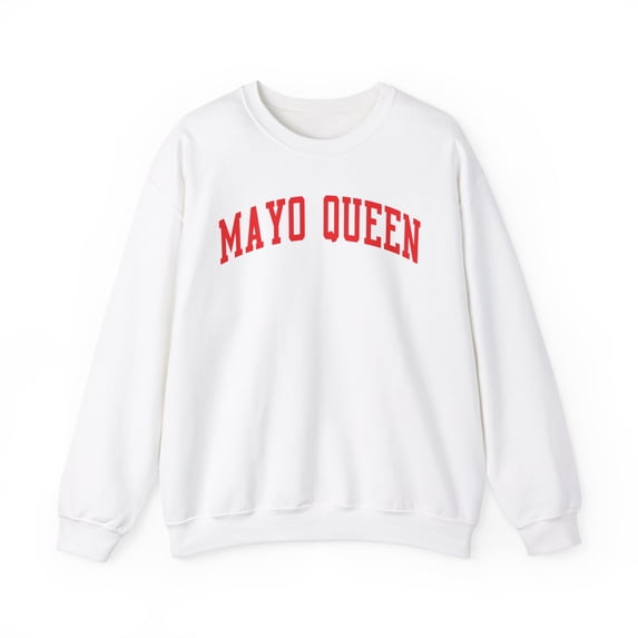 Mayo Queen Sweatshirt Gifts Crew Neck Shirt Long Sleeve Unisex