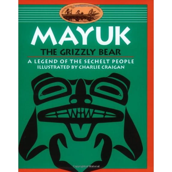 Pre-Owned Mayuk the Grizzly Bear: A Legend of the Sechelt People (Paperback) 0889711569 9780889711563