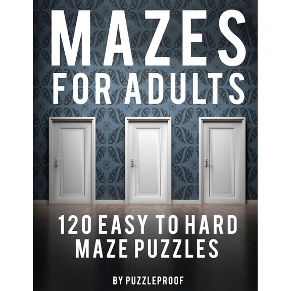Maze Adult Book: 120 Easy To Hard Mazes For Adults To Help Relaxing And To Relieve Stress. Keep Your Mind Focused With T, (Paperback)