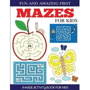 Maze Books for Kids Fun and Amazing First Mazes for Kids, Paperback