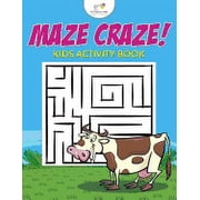 Maze Craze! Kids Maze Activity Book, Paperback