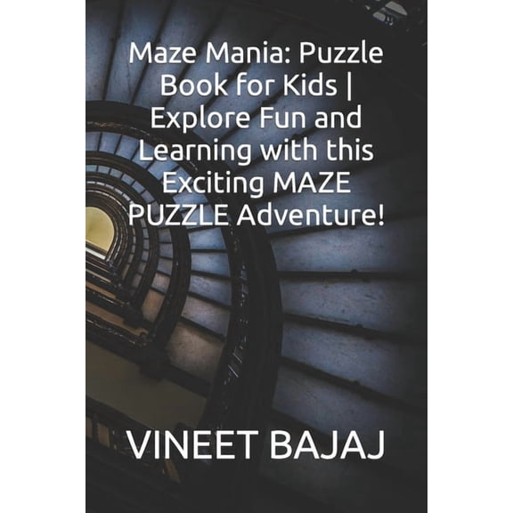 Maze Mania: Puzzle Book for Kids Explore Fun and Learning with this Exciting MAZE PUZZLE Adventure!, (Paperback)