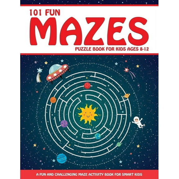 Maze Puzzle Book for Kids 4-8: 101 Fun First Mazes for Kids 4-6, 6-8 year olds Maze Activity Workbook for Children: Game, (Paperback)