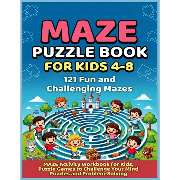Maze Puzzle Book for Kids 4-8: 121 Fun and Challenging Mazes, Maze Activity Workbook for kids, Puzzle games to challenge, (Paperback)