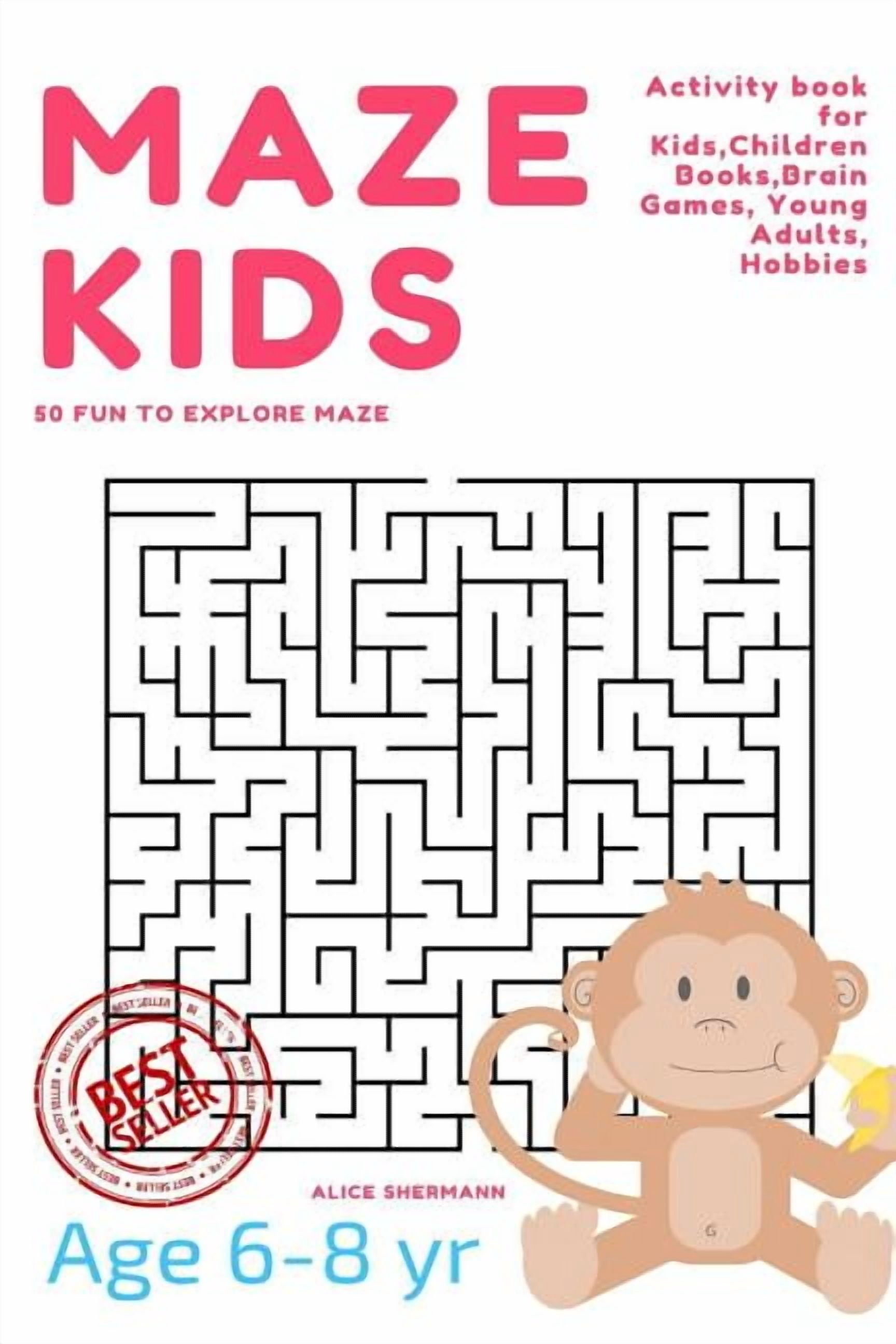 Maze Puzzle for Kids Age 6-8 Years Maze Puzzle for Kids Age 6-8 years, 50 Fun to Explore Maze: Activity book for Kids, Children Books, Brain Games, Young A, Book 1, (Paperback)