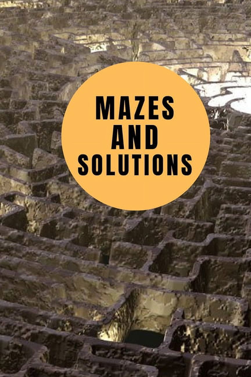 Mazes And Solutions: Book of mazes with solutions for kids and teens. 6*9 inches 151 pages, (Paperback)