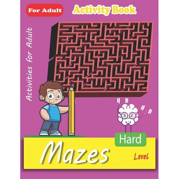 Mazes For Adult: The Great Logical And Fun Maze Activity Book, Big Challenge for Adults (Hard Level ! ), (Paperback)